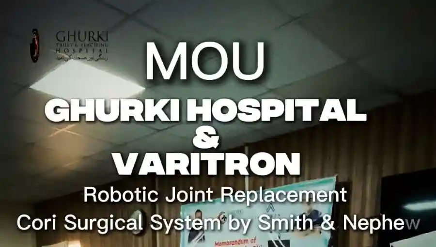 MOU Signed Between Ghurki Hospital & Varitron for Robotic Joint Replacement
(CORI Surgical System by Smith & Nephew)